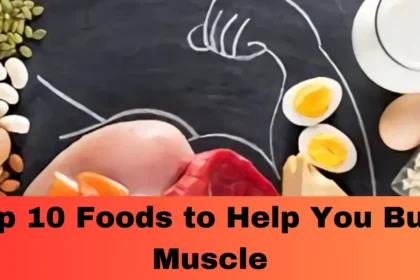 Top 10 Foods to Help You Build Muscle